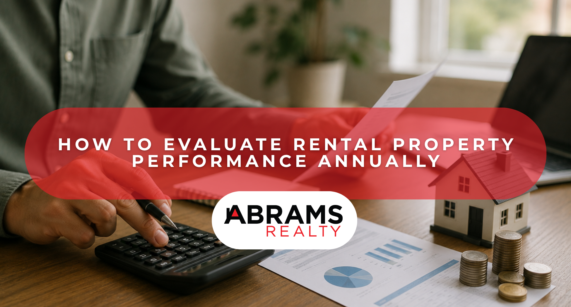 How to Evaluate Rental Property Performance Annually